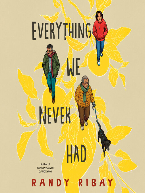 Title details for Everything We Never Had by Randy Ribay - Available